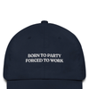 Born To Party Forced To Work - Navy