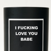 I F** Love You Babe Candle