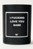 I F** Love You Babe Candle